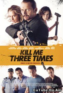 Kill Me Three Times (2014) Online Subtitrat