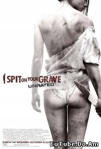 I Spit on Your Grave: Unrated